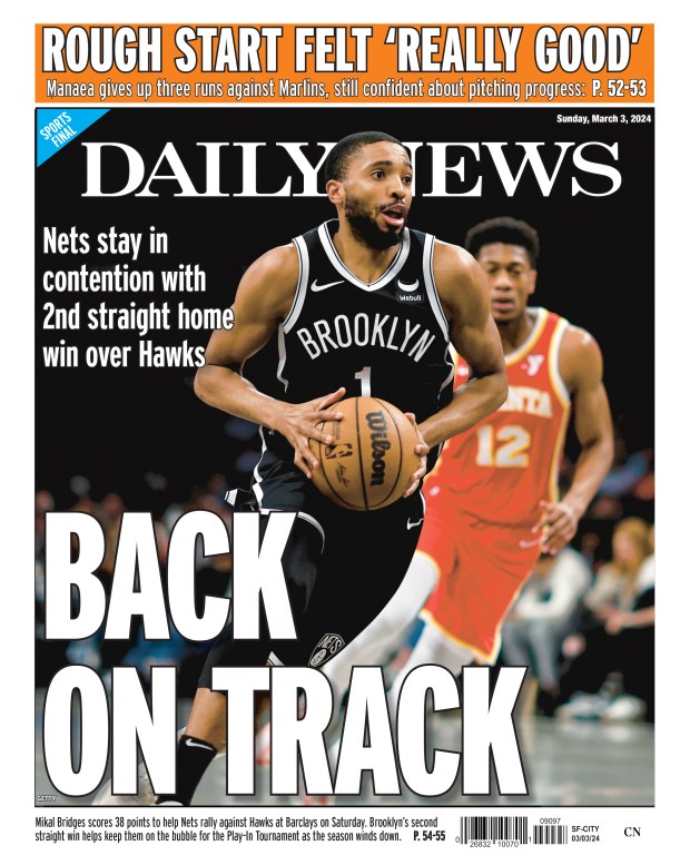 Back page for March 3, 2024: Nets stay in contention with 2nd straight home win over Hawks. Mikal Bridges score 38 points to help Nets rally against Hawks at Barclay on Saturday. Brooklyn's second straight win helps keep them on the bubble for the Play-In Tournament as the season winds down.