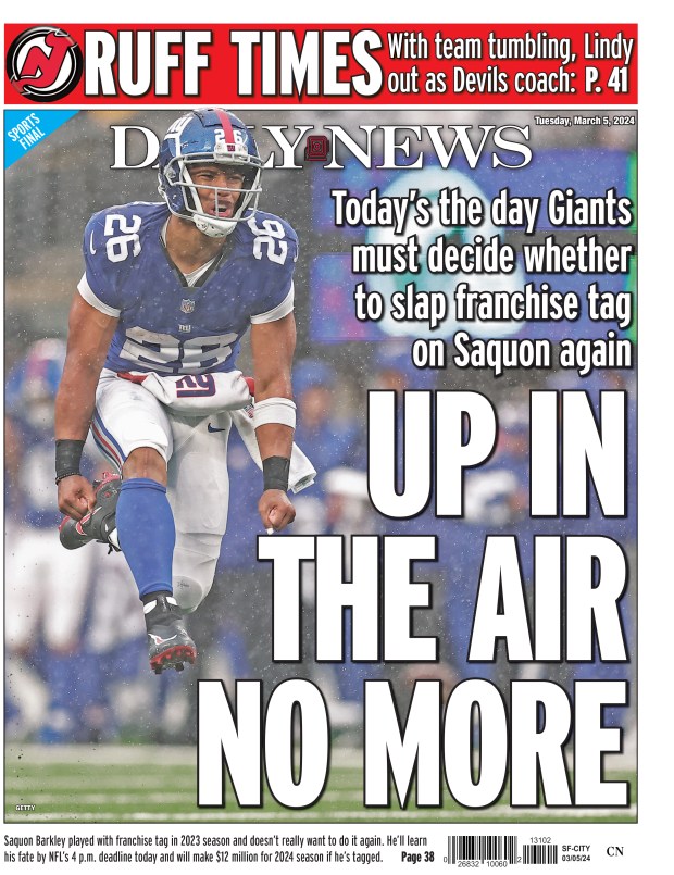 Back page for March 5, 2024: Today's the day Giants must decide whether to slap franchise tag on Saquon again. Saquon Barkley played with franchise tag in 2023 season and doesn't really want to do it again. He'll learn his fate by NFL's 4 p.m. deadline today and will make $12 million for 2024 season if he's tagged.